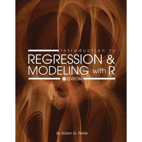 Pre-Owned Introduction to Regression and Modeling with R (Paperback) by Adam G. Petrie