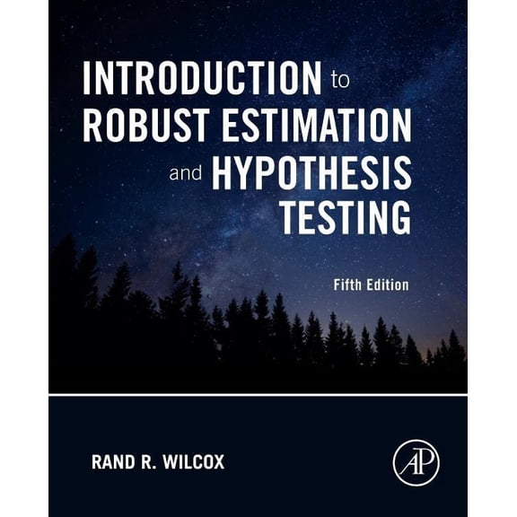 Pre-Owned Introduction to Robust Estimation and Hypothesis Testing (Statistical Modeling and Decision Science) [Paperback] Wilcox, Rand R.