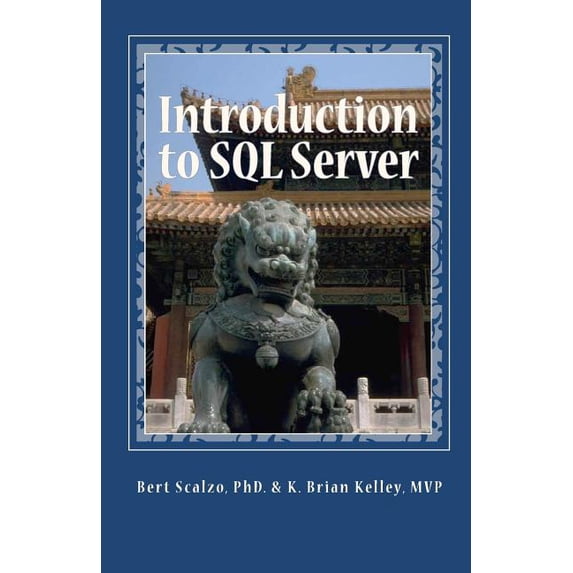 Introduction to SQL Server: Basic Skills for Any SQL Server User (Paperback) by K Brian Kelley Mvp, Bert Scalzo Phd
