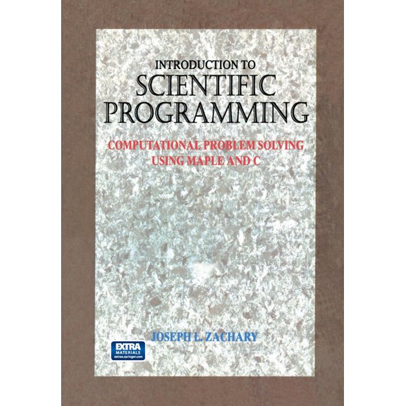 Introduction to Scientific Programming: Computational Problem Solving Using Maple and C, (Paperback)
