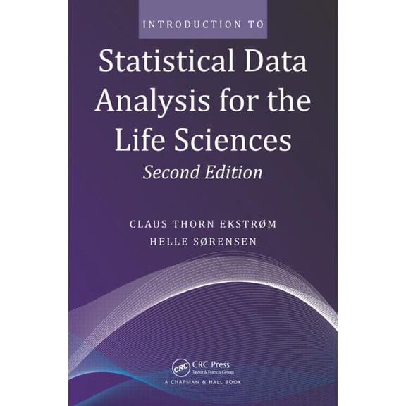 Introduction to Statistical Data Analysis for the Life Sciences, (Paperback)