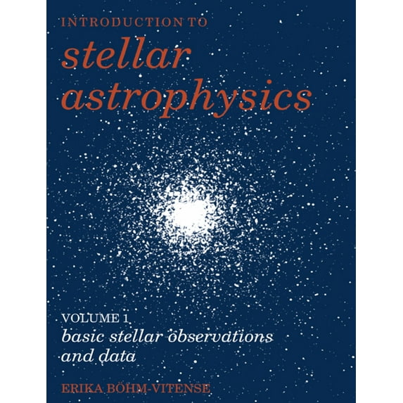 Introduction to Stellar Astrophysics: Volume 1, Basic Stellar Observations and Data, (Paperback)