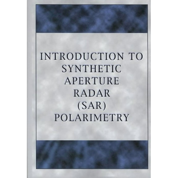 Introduction to Synthetic Aperture Radar (Sar) Polarimetry (Paperback)