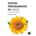 thumbnail image 1 of System Programming in Linux: A Hands-On Introduction, (Hardcover), 1 of 1