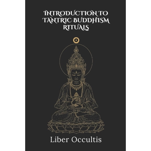 Occult Textbooks Introduction to Tantric Buddhism Rituals: 33 Full Rituals, (Paperback)