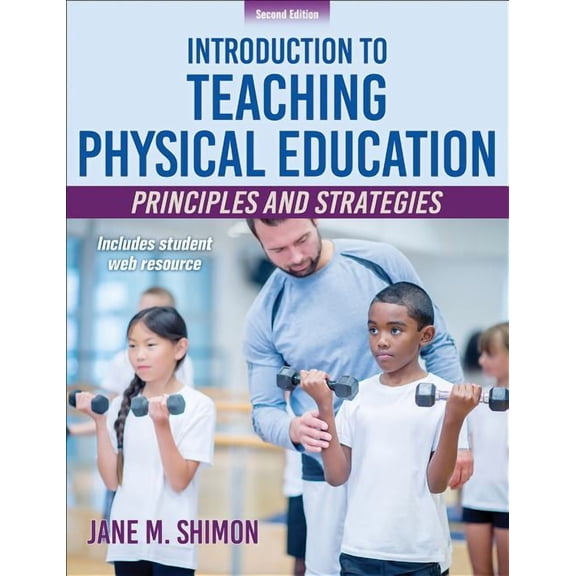 Introduction to Teaching Physical Education: Principles and Strategies, 9781492566397, 149256639X, Paperback, Second edition