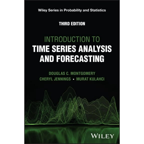 Introduction to Time Series Analysis and Forecasting (Hardcover) by Douglas C Montgomery, Cheryl L Jennings, Murat Kulahci