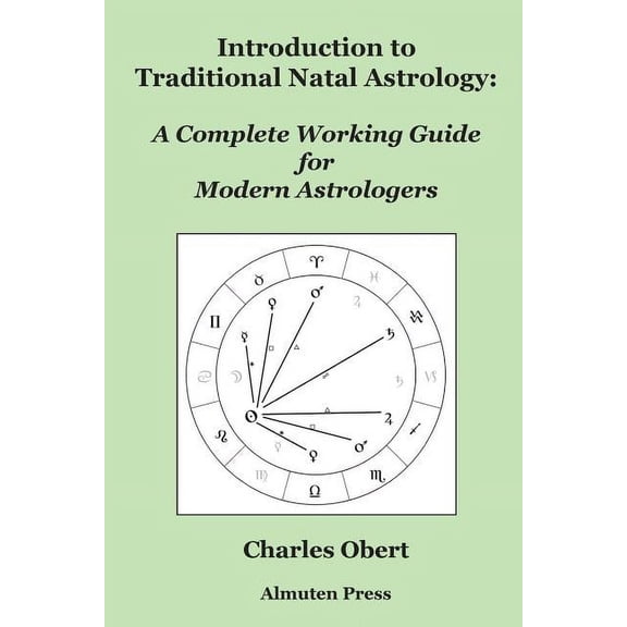 Introduction to Traditional Natal Astrology: A Complete Working Guide for Modern Astrologers, (Paperback)