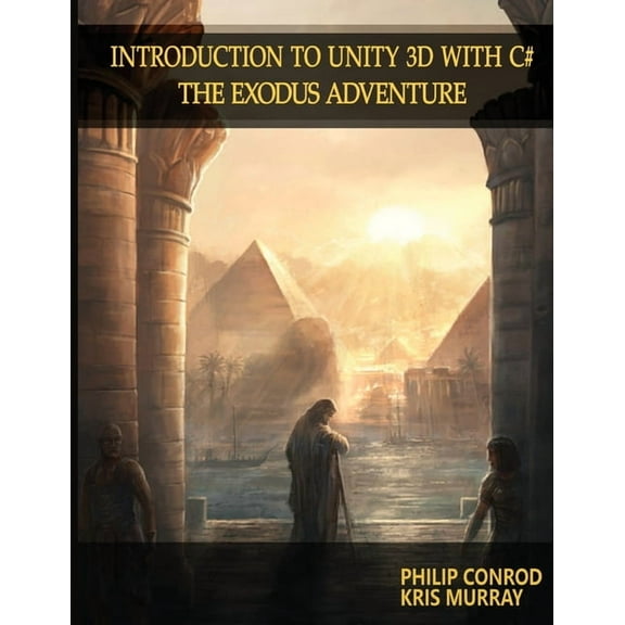Introduction to Unity 3D with C#: The Exodus Adventure, (Paperback)