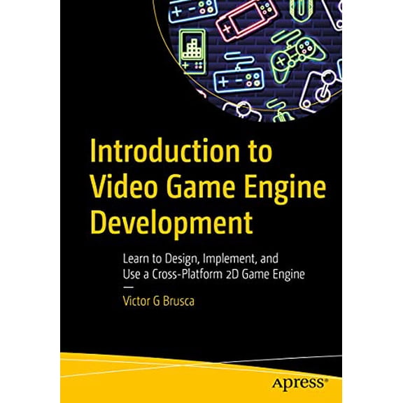 Pre-Owned Introduction to Video Game Engine Development: Learn to Design, Implement, and Use a Cross-Platform 2D Game Engine (Paperback)