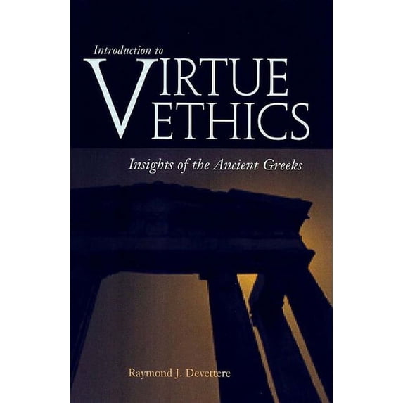 Introduction to Virtue Ethics: Insights of the Ancient Greeks, (Paperback)