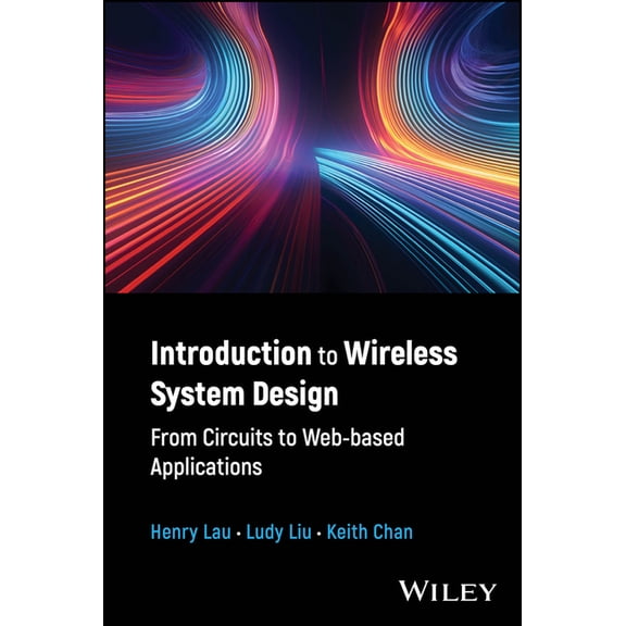 Introduction to Wireless System Design: From Circuits to Web-Based Applications, (Hardcover)
