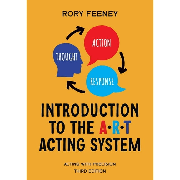 Introduction to the A.R.T. Acting System: Acting with precision, (Paperback)