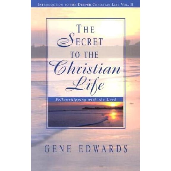 Introduction to the Deeper Christian Lif The Secret To The Christian Life: Fellowshipping with the Lord, Book II, (Paperback)