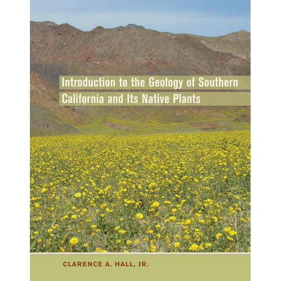 Introduction to the Geology of Southern California and Its Native Plants, (Hardcover)