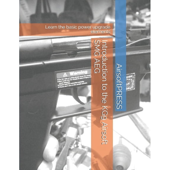 Introduction to the KG9 Airsoft SMG AEG: Learn the basic power upgrade elements (Paperback)