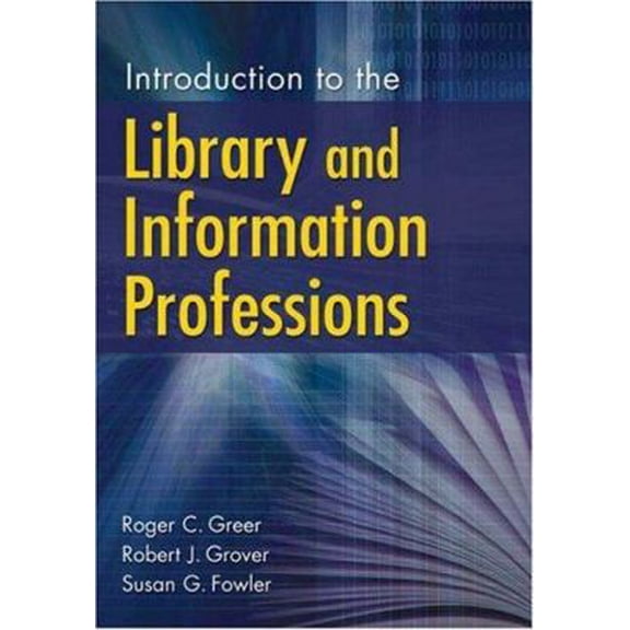 Pre-Owned Introduction to the Library and Information Professions (Paperback) 1591584868 9781591584865