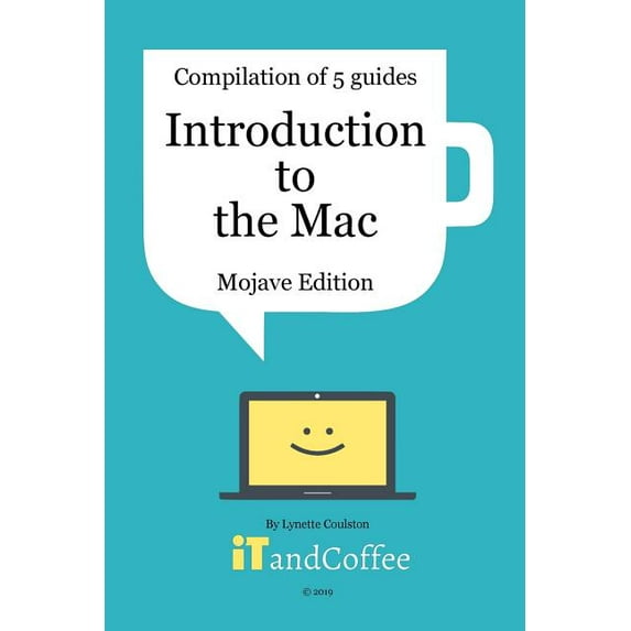 Introduction to the Mac (Mojave) - A Great Set of 5 User Guides: Learn the basics & lots of great tips about the Mac, in, (Paperback)