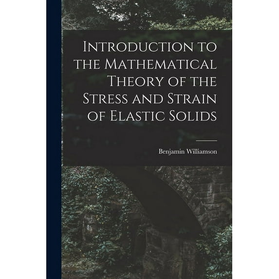 Introduction to the Mathematical Theory of the Stress and Strain of Elastic Solids (Paperback)