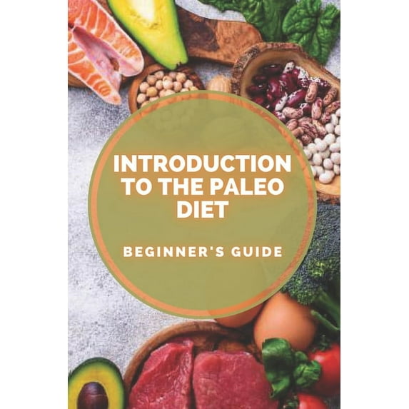 Introduction to the Paleo Diet: Beginner's guide to the origin and benefits of the PALLET DIET! (Paperback)
