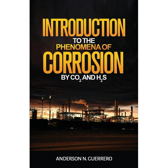 Introduction to the Phenomena of Corrosion by Co2 and H2s (Paperback)
