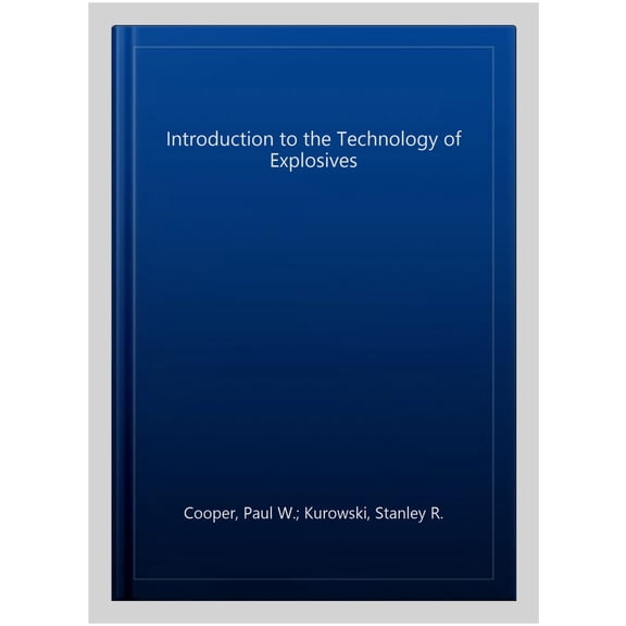 Pre-Owned Introduction to the Technology of Explosives (Hardcover) 047118635X 9780471186359