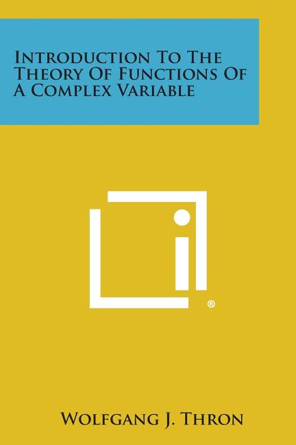 Introduction to the Theory of Functions of a Complex Variable ...