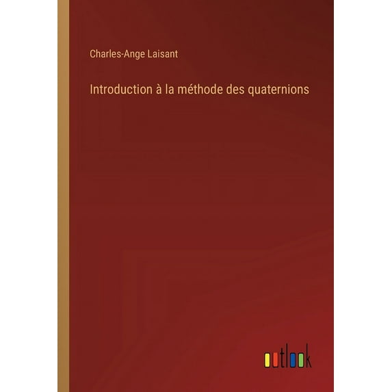 Introduction à la méthode des quaternions, (Paperback)