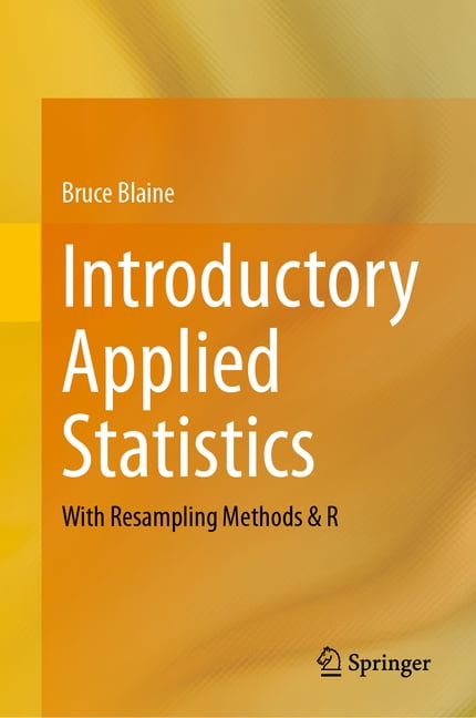 Introductory Applied Statistics: With Resampling Methods & R ...