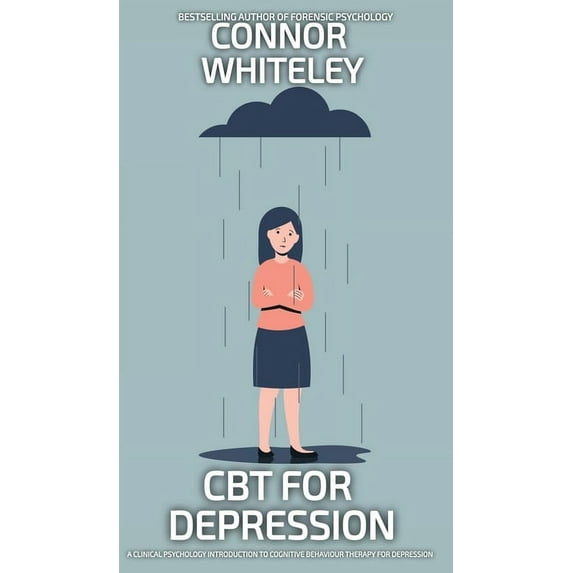 Introductory CBT For Depression: A Clinical Psychology Introduction To Cognitive Behavioural Therapy For Depression, (Hardcover)