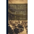 thumbnail image 1 of Introductory Lecture Delivered At The Leeds School Of Medicine, At The Opening Of The Twenty-second Session, October 4th, 1852 (Hardcover), 1 of 1