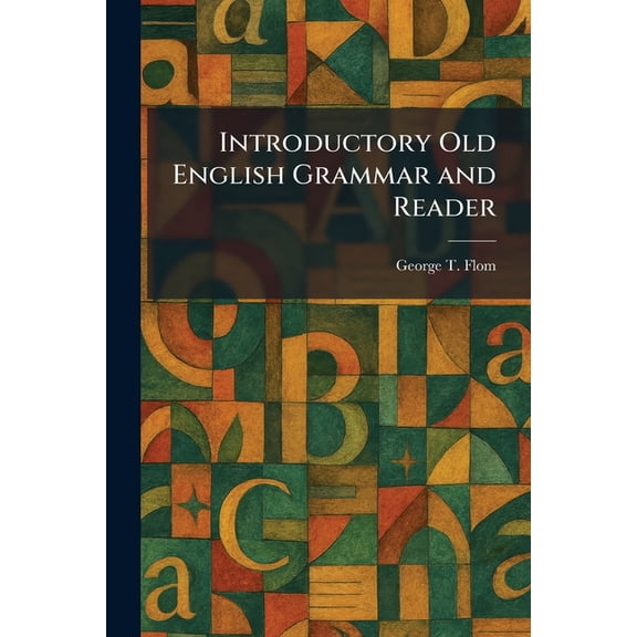 Introductory Old English Grammar and Reader, (Paperback)