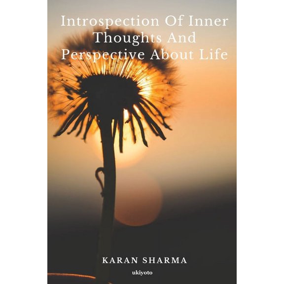 Introspection of Inner Thoughts and Prespective about Life., (Paperback)