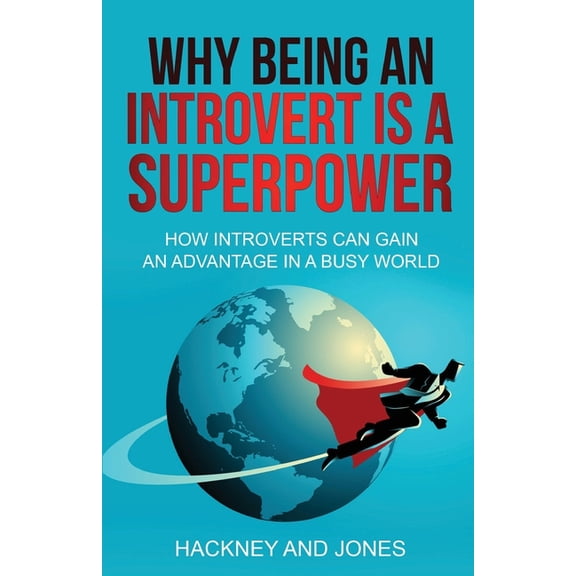 Why Being An Introvert Is A Superpower: How introverts can gain an advantage in a busy world. Become confident, awakened, (Paperback)