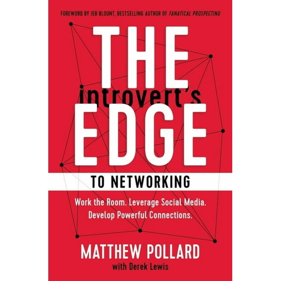 Introvert's Edge The Introvert's Edge to Networking: Work the Room. Leverage Social Media. Develop Powerful Connections, (Paperback)