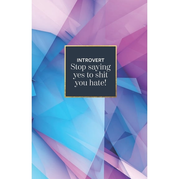 Introvert stop saying yes to shit you hate Paperback 1691493481 9781691493487 Branding by Juls