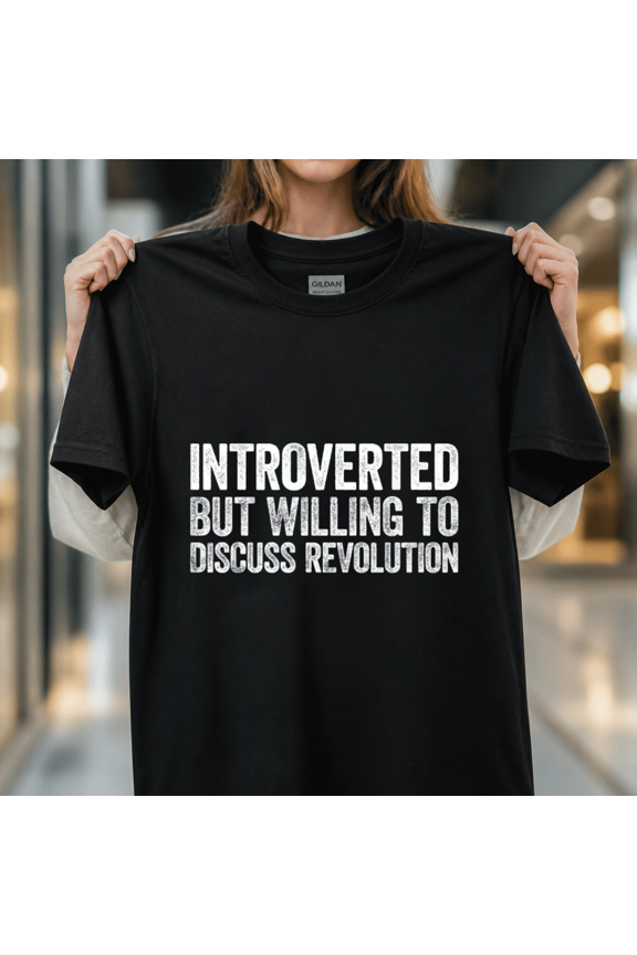 Introverted But Ready To Discuss Revolution Political Introvert Design Unisex T-Shirt, S-5XL