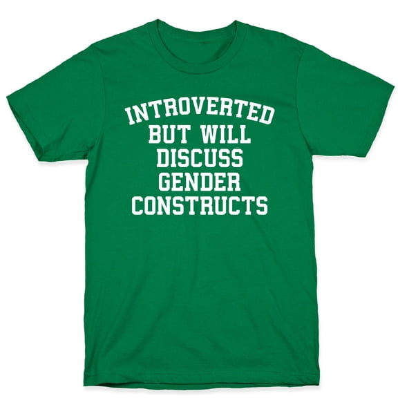 Introverted But Will Discuss Gender Constructs Tee Shirt Sweatshirt Hoodie