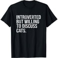 thumbnail image 1 of Introverted But Willing To Discuss Cats Introverts T-Shirt, 1 of 4