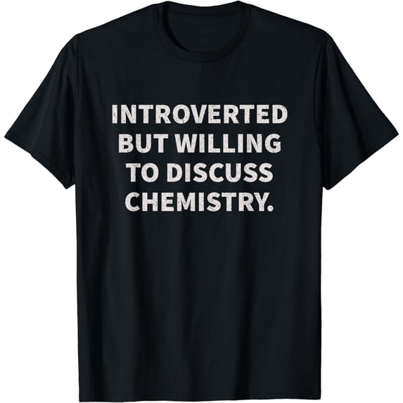 Introverted But Willing To Discuss Chemistry T-Shirt