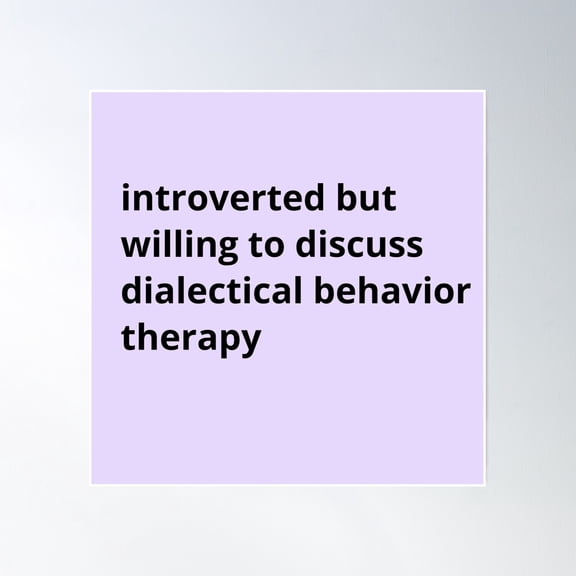 Introverted But Willing To Discuss Dialectical Behavior Therapy Poster Wall Art, Modern Wall Decor, 16x16 UNFRAMED