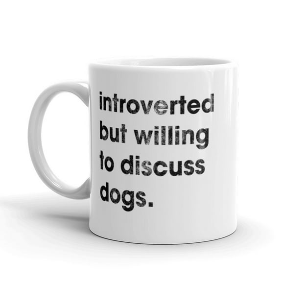 Introverted But Willing to Discuss Dogs Coffee Mug - 11oz