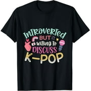 Introverted But Willing To Discuss K-Pop Korean Pop Music T-Shirt