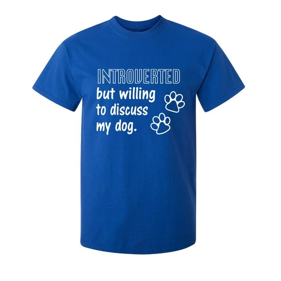 Introverted But Willing To Discuss My Dog Sarcastic Humor Graphic Novelty Funny Tall T Shirt