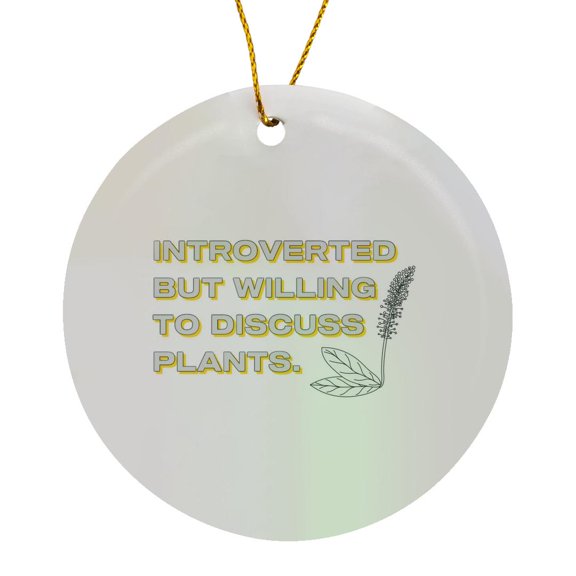 3drose, Introverted but Willing to Discuss Plants, Circle Porcelain Ornament