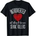 thumbnail image 1 of Introverted But Willing To Discuss Serial Killers True Crime T-Shirt04, 1 of 3