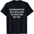 thumbnail image 1 of Introverted But Willing To Discuss Tai Chi T-Shirt, 1 of 4