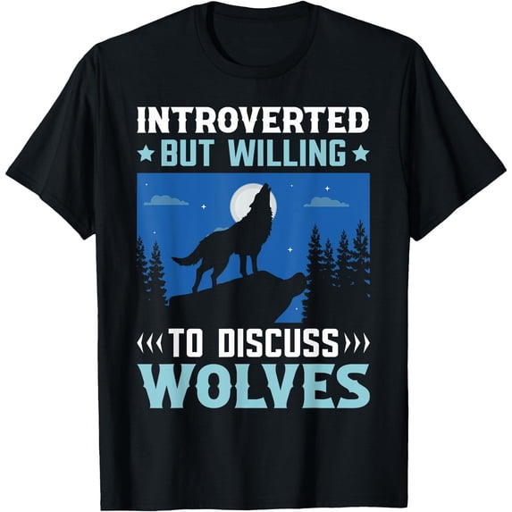Introverted But Willing To Discuss Wolves T-Shirt - Walmart.com