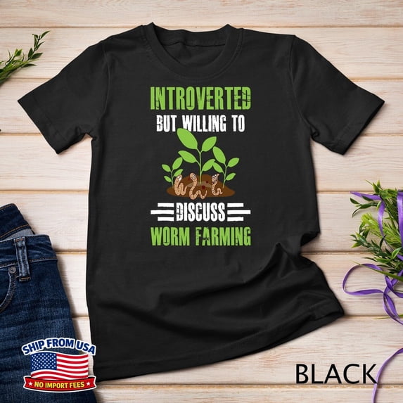 Invroverted Introverted But Willing To Discuss Worm Farming Wormfarmer Unisex T ...