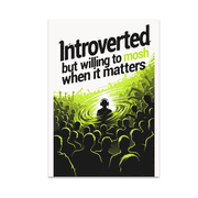 Introverted But Willing to Mosh - Festival Culture Enthusiast - 13x19 Poster Print